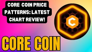 CORE COIN PRICE PREDICTION DETAILED CHART REVIEW PRICE FORECAST THE NEXT BIG THING [upl. by Leummas405]