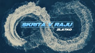 Zlatko  SKRITA V RAJU [upl. by Aigil]