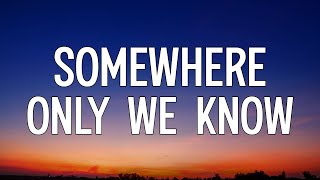 Keane  Somewhere Only We Know Lyrics [upl. by Nezah]