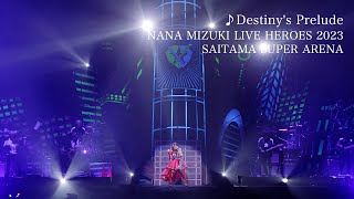 水樹奈々「Destinys Prelude」（NANA MIZUKI LIVE HEROES 2023 LIGHTNING MODE） [upl. by Galvan65]