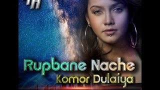 Rupbane Nache Komor Dulaiya  Remix [upl. by Rolf]