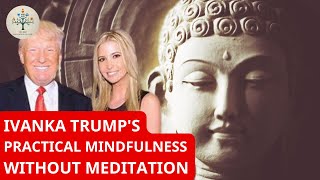 Ivanka Trumps Mindfulness Journey From Ancient Wisdom to Modern Practice [upl. by Kjersti]