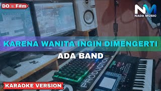 Ada Band  Karena Wanita Ingin Dimengerti Karaoke Version [upl. by Bessy]