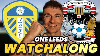 LEEDS UNITED VS COVENTRY CITY  ONE LEEDS WATCHALONG  HD HIGHLIGHTS 📸 [upl. by Jarrett]