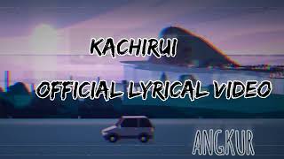 KACHIRUIofficial lyrical videoANGKUR 2024 karbi [upl. by Adria312]