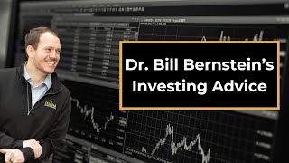 Dr Bill Bernsteins Investing Advice [upl. by Rora]