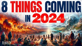 Watch For 8 SIGNS In 2024 Gods Prophetic Word The End Times Are Here Last Days Bible Prophecy [upl. by Matrona]