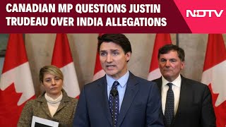 India Canada Issue  Canadian MP Questions Justin Trudeau Over India Allegations [upl. by Pyotr]