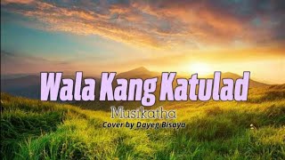 Wala Kang Katulad by Musikatha Cover by Dayeg Bisaya [upl. by Kcirddahc]