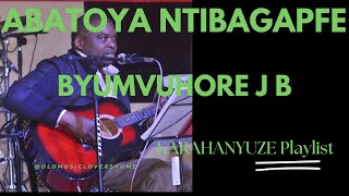 ABATOYA NTIBAGAPFE BY BYUMVUHORE JEAN BAPTISTE KARAHANYUZE [upl. by Vaish248]