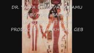 DR YAFFA BEY ANKH AMU GEBDRE BARBERMASTER SELF 2009 [upl. by Nnairrehs281]