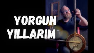 Yorgun Yıllarım  Ömer Göktepeliler  Yaylı Tanbur [upl. by Gehlbach]