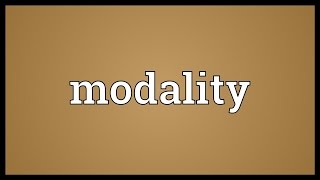 Modality Meaning [upl. by Alegnasor]