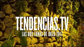 Las Dos Lunas de Ibiza  Tendenciastv 881 [upl. by Retsub]