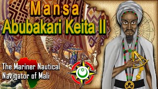 Mansa Abubakari Keita II  The Mariner Nautical Navigator of Mali [upl. by Shultz]