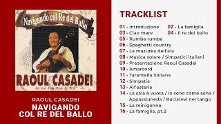 Raoul Casadei  NAVIGANDO COL RE DEL BALLO Album Completo [upl. by Aroc]