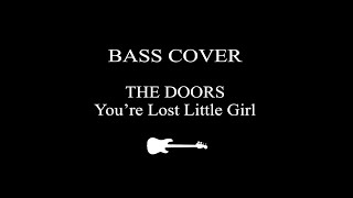 The Doors bass cover  Youre Lost Little Girl [upl. by Naitsabes]