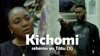 KICHOMI sehemu ya Tatu 3 [upl. by Dodge272]