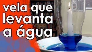 A vela que levanta a água a água que sobe na garrafa EXPERIÊNCIA [upl. by Delp]