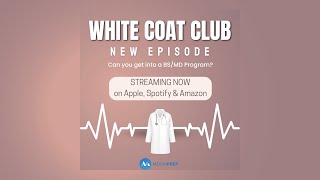 Can you get into a BSMD Program White Coat Club Podcast [upl. by Kcirej335]