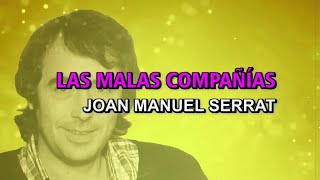 Joan Manuel Serrat  Las malas compañías Karaoke [upl. by Johnna986]