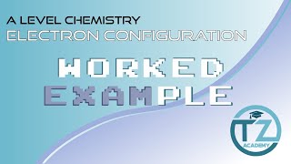 Electronic Configuration  A level Chemistry  Worked Example [upl. by Admama778]