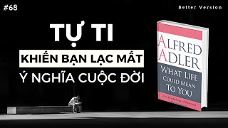 Tự ti là khởi đầu trở nên siêu việt  Sách Cuộc sống có ý nghĩa gì với bạn Tác giả Adler [upl. by Anderer38]