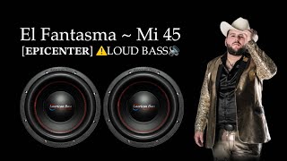 El Fantasma  Mi 45 Versión Banda EPICENTER ⚠️LOUD BASS🔊 [upl. by Jacobsohn]