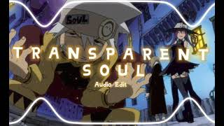 Transparent soul  Edit Audio [upl. by Pepper733]