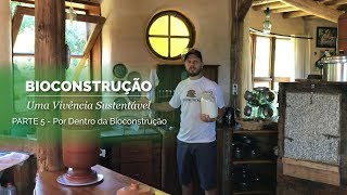 Bioconstrução Uma Vivência Sustentável  Parte 5  Por Dentro da Bioconstrução [upl. by Airotkiv161]