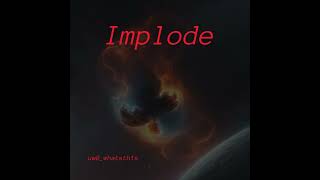 Implode [upl. by Clava]