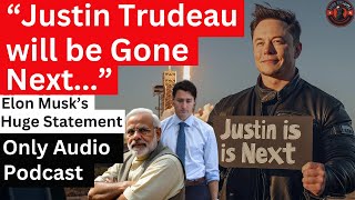 Justin Trudeau will be Gone Next says Elon Musk  Huge Statement after US elections [upl. by Ettenal]