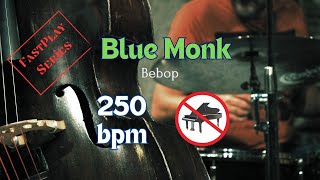 Blue Monk  250 bpm fast bebop NO PIANO jazz backing track for practice [upl. by Aisatana]