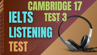 Ielts listening practice test  Cambridge 17 Test 3  Ielts listening with transcript and answers [upl. by Yahsat]