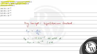 The ionisation constant of ammonium hydroxide is 177 105 at 298 K Hydrolysis [upl. by Eirellam]