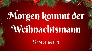 quotMORGEN KOMMT DER WEIHNACHTSMANNquot  Sing mit [upl. by Wightman314]