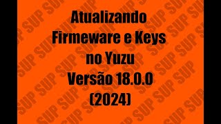 Atualizando Firmware e Keys Versão 1800 no YuZU Emulador [upl. by Llatsyrk]