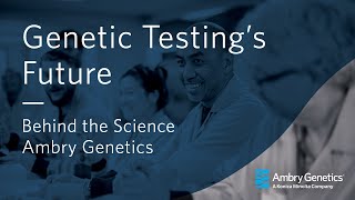 Behind The Science  Genetic Testings Future  Ambry Genetics [upl. by Piks]