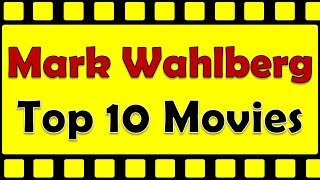 Mark Wahlberg Top 10 Movies  Mark Wahlberg Best Movies  Mark Wahlberg Hit Movies [upl. by Kcirted965]