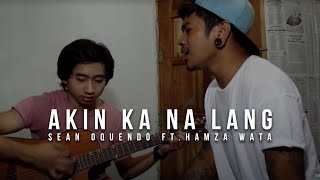 Akin Ka Na Lang  Itchyworms Sean Oquendo ft Hamza Wata Cover [upl. by Ellered]