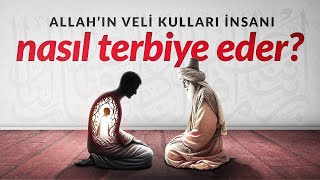 Allahın Veli Kulları İnsanı Nasıl Terbiye Eder [upl. by Leonidas95]