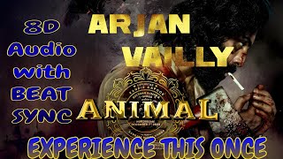 Arjan Vailly 8d audio with BEAT SYNC  8d songs  Animal  3d songs  8d audio  32d songs  16d [upl. by Caro]