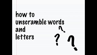 How to Unscramble Words and Letters [upl. by Derriey]