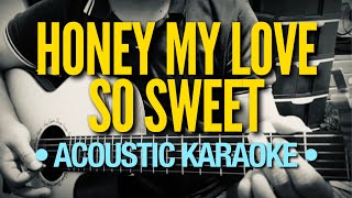 Honey My Love So Sweet  April Boys Acoustic Karaoke [upl. by Soilisav]