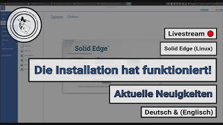 Die Installation von Solid Edge 2022 unter Linux hat funktioniert 🎉 – DE amp EN [upl. by Ayekel]