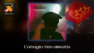 Nadau  Ladagio des abrutis Nadau  Cadena Oficiau [upl. by Yirinec]