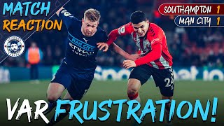 VAR FRUSTRATION  SOUTHAMPTON 11 MAN CITY  MATCH REACTION [upl. by Enyledam]