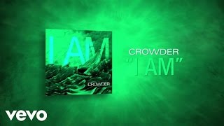 Crowder  I Am Lyric Video [upl. by Hgalehs]