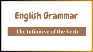 The Infinitive of the Verb  Basic English Grammar [upl. by Lamdin]