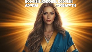 Kodoish Kodoish Kodoish Adonai Tsebayoth the Powerful Protection Mantra Prayer [upl. by Sungam]